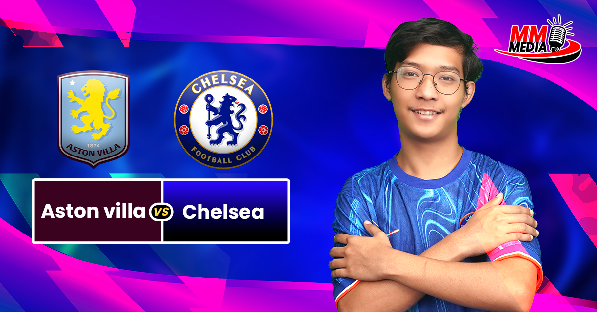 Aston Villa Vs Chelsea (Match Preview)